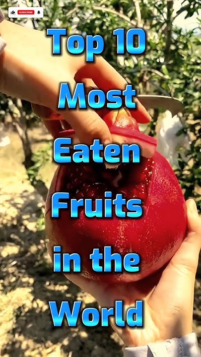 top-10-most-eaten-fruit-in-the-world-top10-world-bestitedata