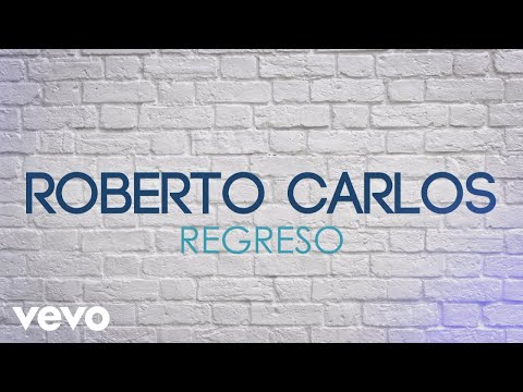 Roberto Carlos - Regreso (Lyric Video)