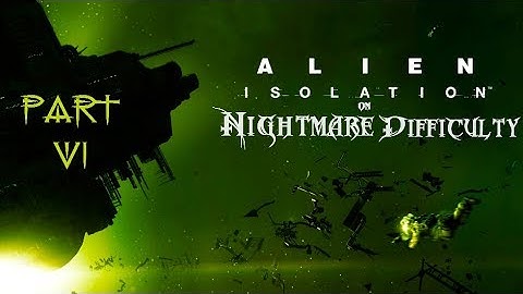 Alien Isolation - NIGHTMARE - Part 6