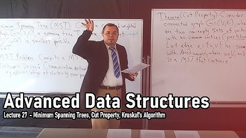 Lecture 27: Minimum Spanning Trees, Cut Property, Kruskal