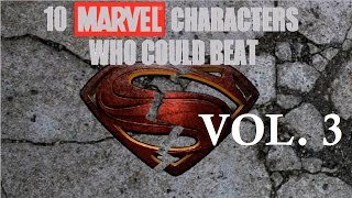 10 Marvel Characters Who Could Beat Superman Vol 3