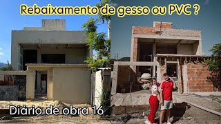 DIARIO DE OBRA 16 - REBAIXAMENTO DE GESSO DRYWAL OU PVC - TERMINAMOS O EMBOÇO