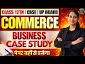 Class 12 Commerce | Business Case Studies | Important Concepts | CBSE &amp; UP Board 2026