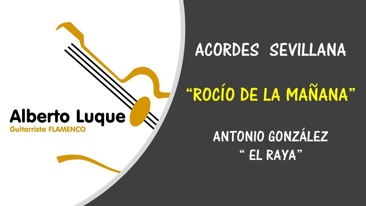 ACORDES SEVILLANA " ROCÍO DE LA MAÑANA" ANTONIO GONZÁLEZ " EL RAYA