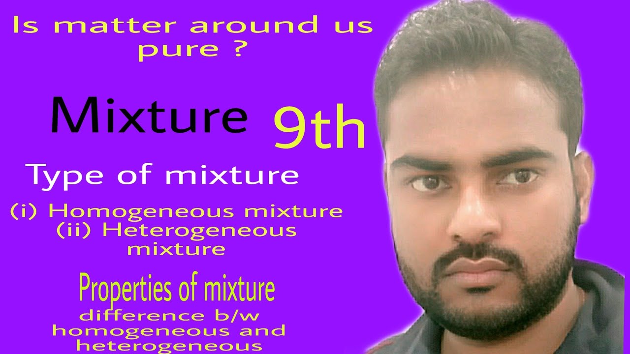 01-Is matter around us pure (02) 9th , mixture, types of mixture