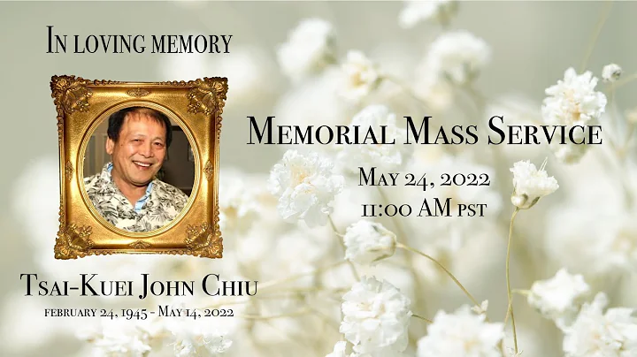 Memorial Mass for Tsai-Kuei John Chiu 5.24.22