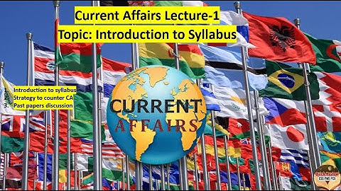 CSS-2025: Current Affairs Lecture-1 Topic: Introduction to Syllabus