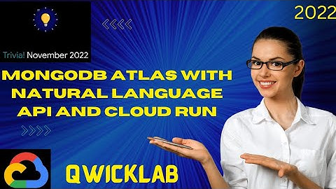 MongoDB Atlas with Natural Language Api and Cloud Run|2022|