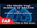 The Hindu Yogi Science Of Breath Full Audiobook by William Walker ATKINSON by Non-fiction