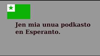 This is my first Podcast (spoken in the Esperanto language)