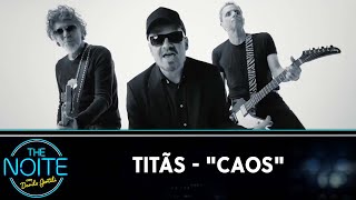 Titãs - "Caos" [Clipe Oficial] | The Noite (01/12/22)