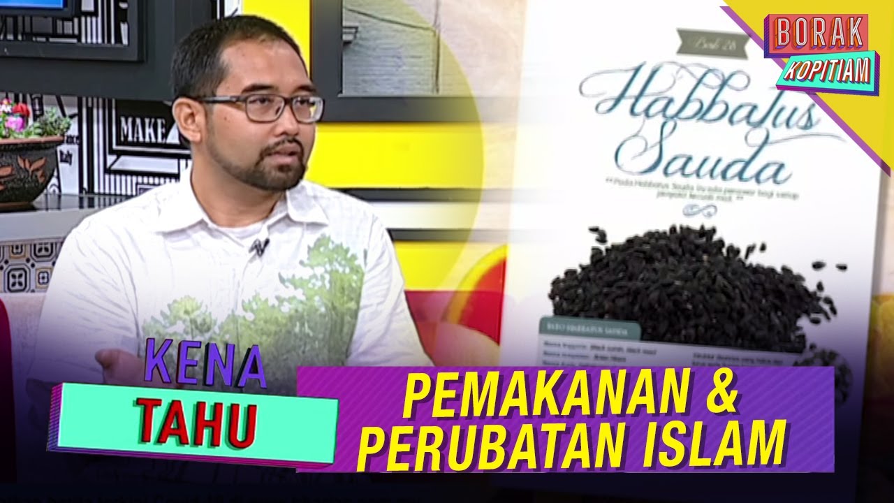 Kena Tahu: Indahnya Pemakanan & Perubatan Islam  Borak 
