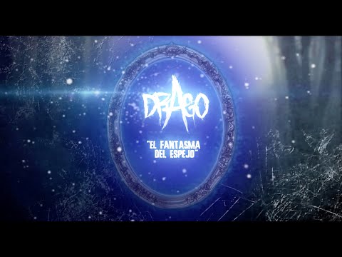 DRAGO - EL FANTASMA DEL ESPEJO (Video lyric Oficial)