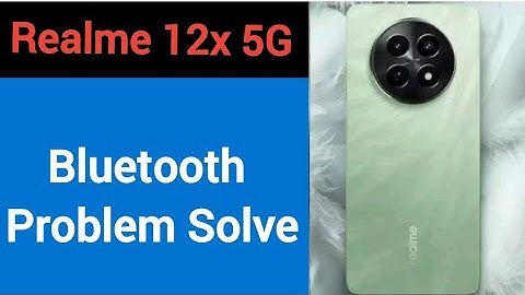 Realme 12x 5G bluetooth problem solve kaise kare,How to fix bluetooth problem in Realme 12x 5G