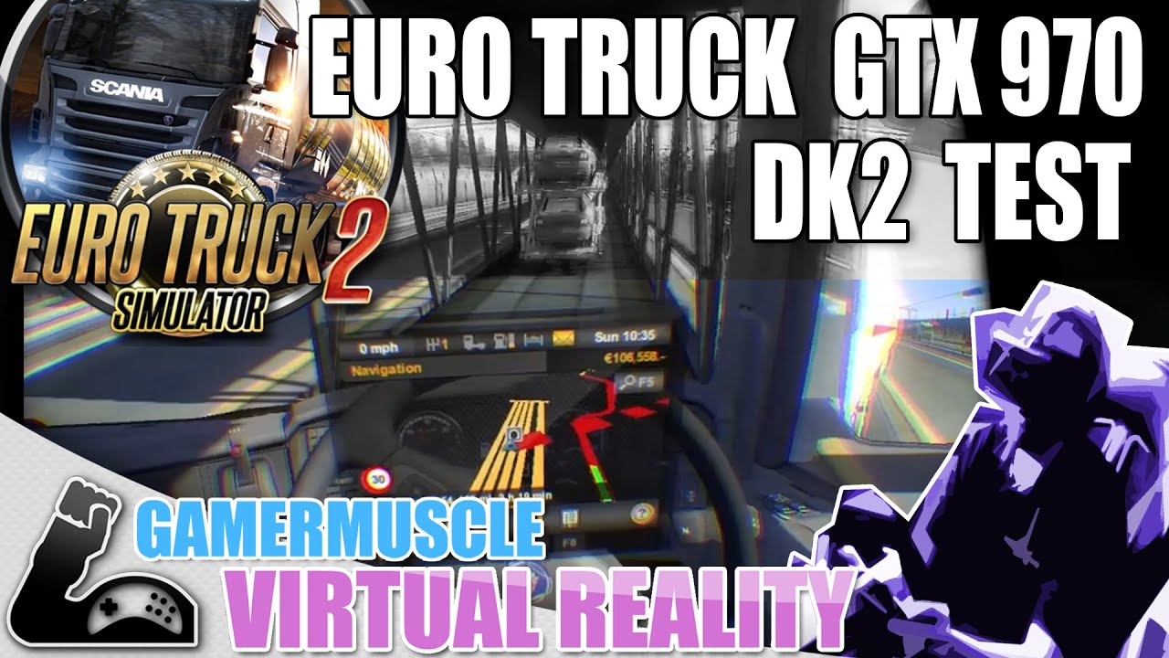 EURO TRUCK SIMULATOR 2 GTX 970 DK2 TEST - GamerMuscle VirtualReality demolition derby