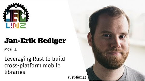 Rust Linz, April 2021 - Jan-Erik Rediger - Leveraging Rust to build cross-platform libraries