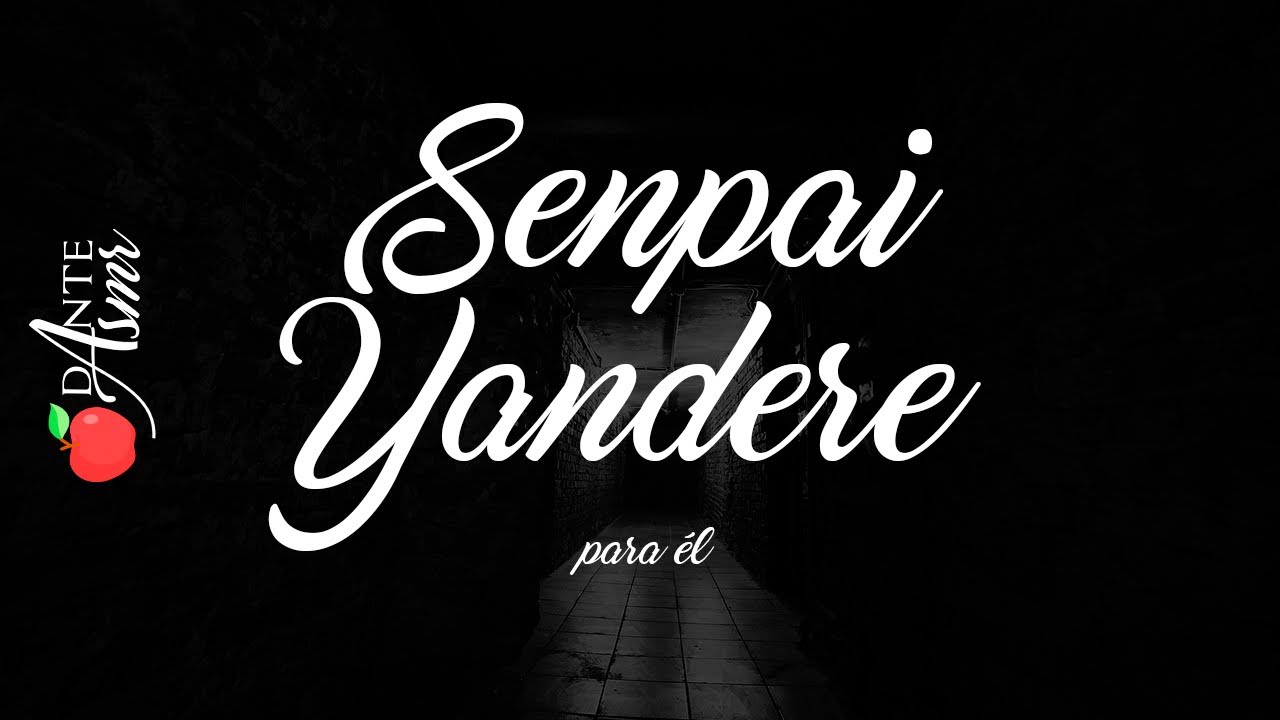 Senpai Yandere Para Él ASMR