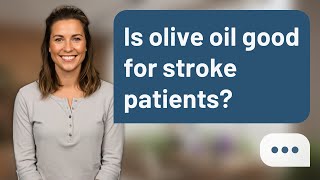 Is olive oil good for stroke patients? | Olive Oil Help