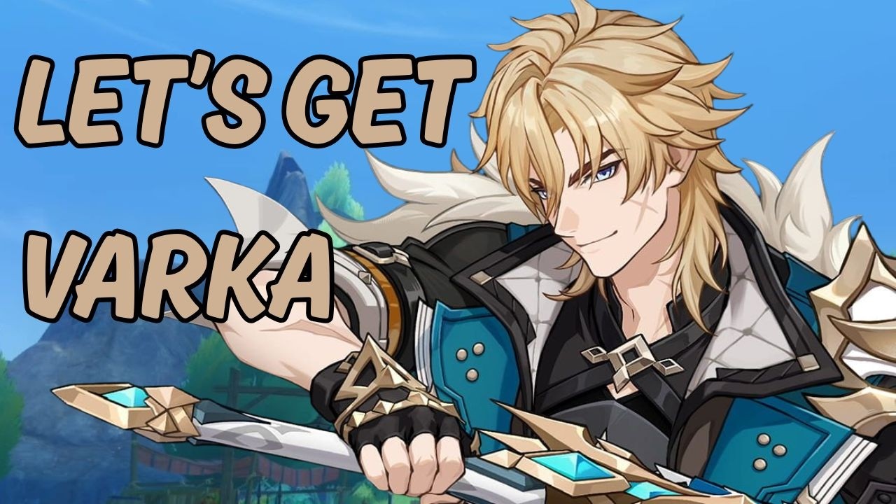 Genshin Impact - 6.4 Let's Get VARKA!!! EP 191