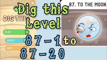 Dig this (Dig it) Level 87-1 to 87-20 | To the moon | Chapter 87 level 1-20 Solution Walkthrough