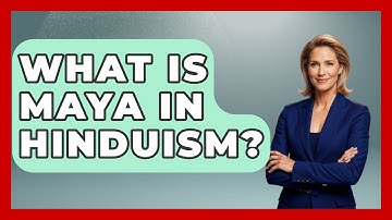 What Is Maya In Hinduism? - Hindu Enlightenment Journey