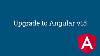 Update your Angular applications to Angular version 15