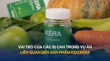 Vai trò của các bị can trong vụ án liên quan đến sản phẩm kẹo Kera | VTVIndex