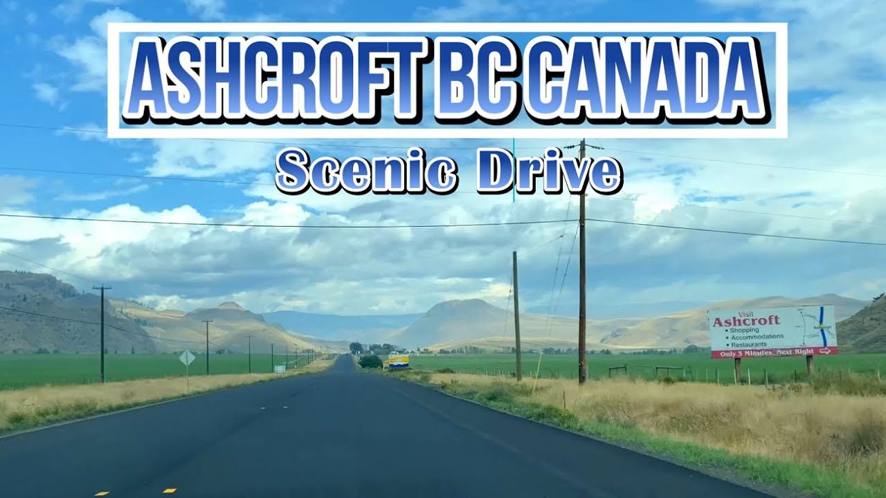 Ashcroft BC Canada Scenic Drive YouTube