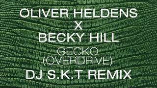 Oliver Heldens X Becky Hill - Gecko (Overdrive) [DJ S.K.T Remix] Resimi