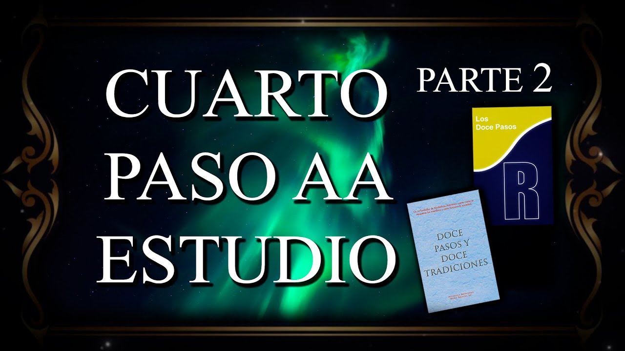 4° Paso de Alcohólicos Anónimos (PARTE 2) - INVENTARIO MORAL / Estudio