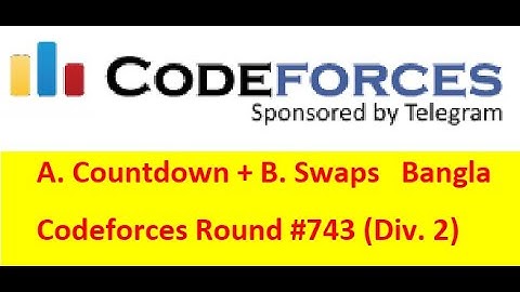 A. Countdown + B. Swaps ( Bangla || বাংলা  ) ( Codeforces Round #743 (Div. 2) ) || #rionmahmud