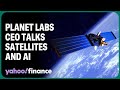 Planet Labs CEO explains how the satellite company leverages AI