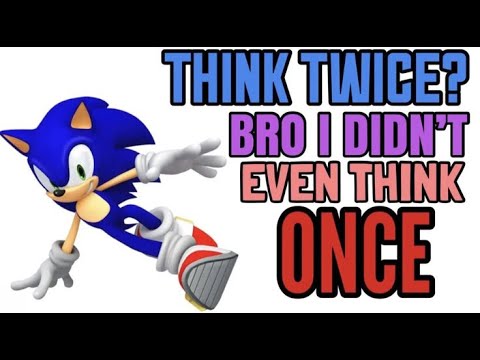 Bro, I didn't even think once!