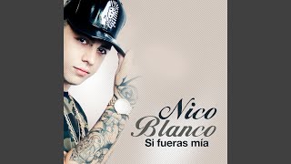 Video thumbnail of "Nico Blanco - Si Fueras Mía"