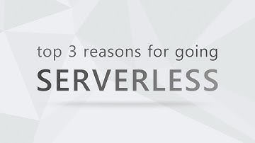 Serverless Architecture - Top 3 Reasons for going Serverless