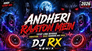 Andheri Raaton Mein (Hindi 1Step Long Reverse Vibration Pop Bass Humming Mix 2026)Dj Rx Remix #viral