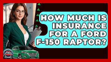 How Much Is Insurance For A Ford F-150 Raptor? - Auto Coverage Explained
