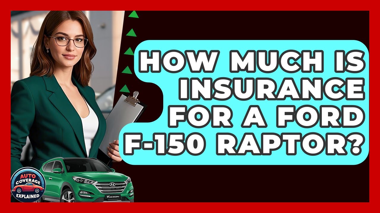 How Much Is Insurance For A Ford F-150 Raptor? - Auto Coverage Explained