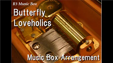 Butterfly/Loveholics [Music Box]