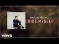 Michael W. Smith - Hide Myself (Lyric Video)