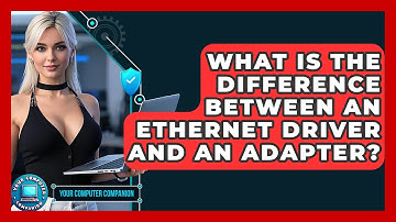 What Is The Difference Between An Ethernet Driver And An Adapter? - Your Computer Companion