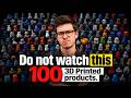 Do NOT Watch These 100 3D Printed Products