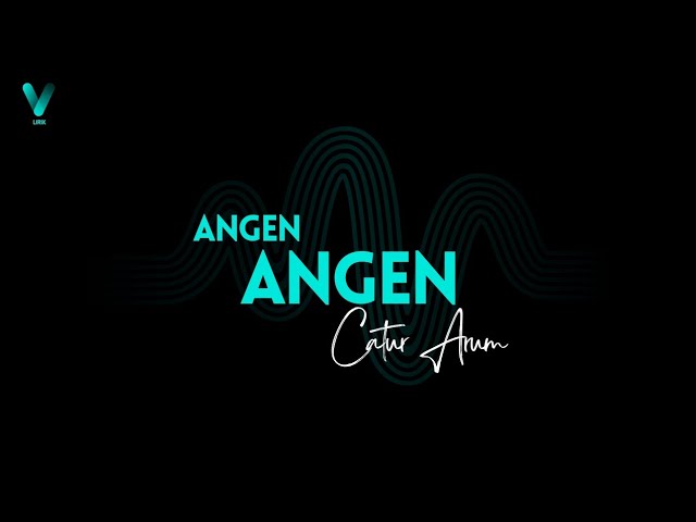 Angen-angen - Catur Arum (LIRIK) class=