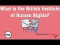 What is the british institute of human rights