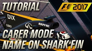F1 2017 NAME ON SHARK FIN FOR CAREER MODE TUTORIAL