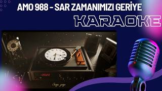 Amo988 - Sar Zamanımızı Geriye (Karaoke) Enstrümantal + Sözlü
