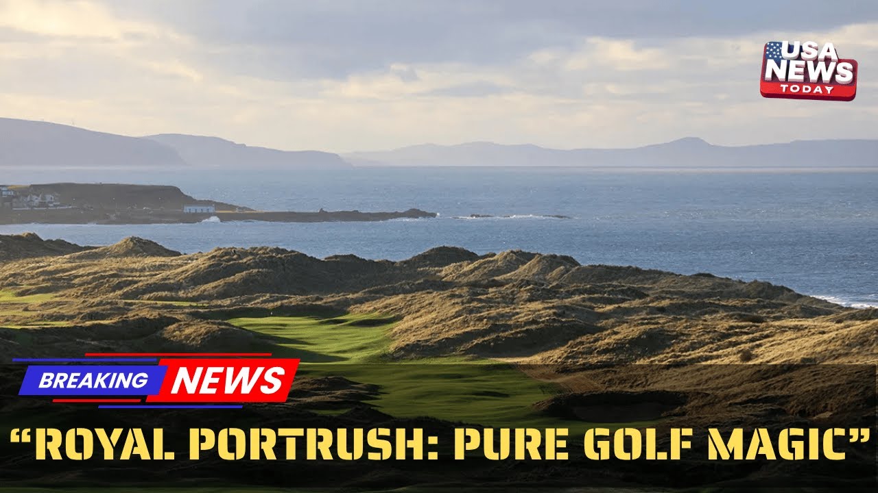Royal Portrush Golf’s Coastal Masterpiece & Bucket-List Destination ⛳️। USA NEWS TODAY