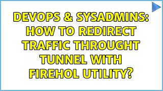 DevOps &amp; SysAdmins: How to redirect traffic throught tunnel with Firehol utility?