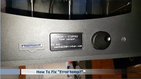 How to Fix "Error-Stopped Temp Sensor" ? Wanhao D6