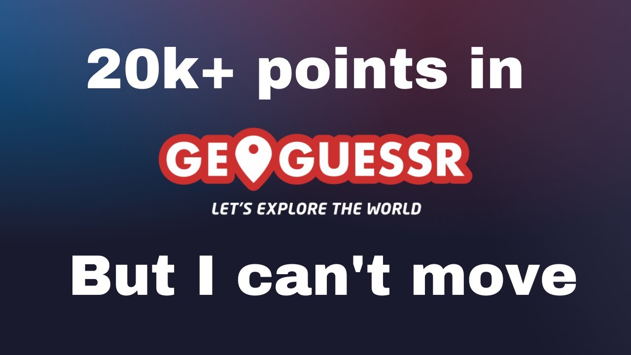 20k-points-in-geoguessr-but-i-can-t-move-youtube